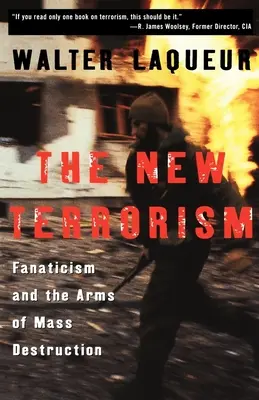 Der neue Terrorismus: Fanatismus und die Waffen der Massenvernichtung - The New Terrorism: Fanaticism and the Arms of Mass Destruction