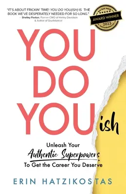 Sie machen Sie(isch): Entfesseln Sie Ihre authentischen Superkräfte, um die Karriere zu machen, die Sie verdienen - You Do You(ish): Unleash Your Authentic Superpowers to Get the Career You Deserve