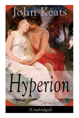 John Keats: Hyperion (Ungekürzt): Ein episches Gedicht - John Keats: Hyperion (Unabridged): An Epic Poem