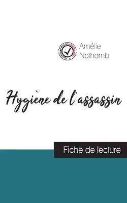 Hygine de l'assassin de Amlie Nothomb (Kurzfassung und vollständige Analyse des Werks) - Hygine de l'assassin de Amlie Nothomb (fiche de lecture et analyse complte de l'oeuvre)