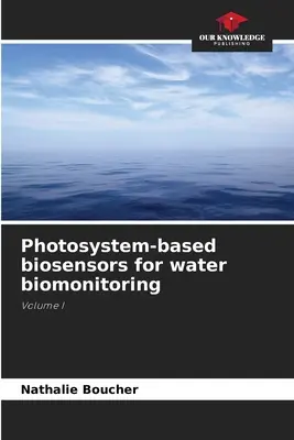 Photosystembasierte Biosensoren für das Gewässermonitoring - Photosystem-based biosensors for water biomonitoring