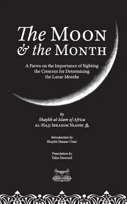 Der Mond & der Monat: Eine Fatwa über die Bedeutung der Mondsichel für die Bestimmung der Mondmonate - The Moon & the Month: A Fatwa on the importance of Sighting the Crescent for determining the Lunar Months