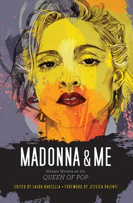 Madonna & ich: Schriftstellerinnen über die Queen of Pop - Madonna & Me: Women Writers on the Queen of Pop
