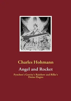 Engel und Rakete: Pynchons Gravity's Rainbow und die Duineser Elegien - Angel and Rocket: Pynchon's Gravity's Rainbow and the Duino Elegies