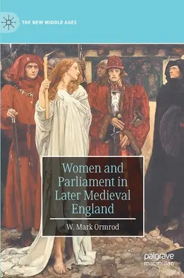 Frauen und Parlament im spätmittelalterlichen England - Women and Parliament in Later Medieval England