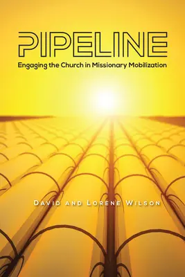 Die Pipeline: Die Kirche für die Mobilisierung von Missionaren gewinnen - Pipeline: Engaging the Church in Missionary Mobilization