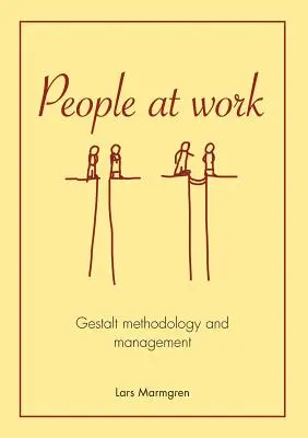 Menschen bei der Arbeit: Gestaltmethodik und Management - People at Work: Gestalt methodology and management