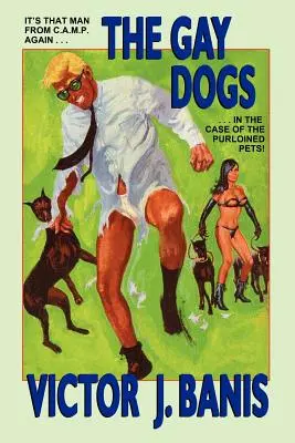 Die schwulen Hunde: Die weiteren Abenteuer des Mannes vom C.A.M.P. - The Gay Dogs: The Further Adventures of That Man from C.A.M.P.