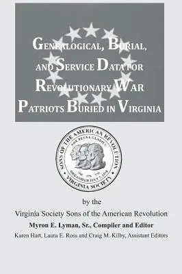 Genealogische, Bestattungs- und Dienstdaten für in Virginia begrabene Patrioten aus dem Revolutionskrieg - Genealogical, Burial, and Service Data for Revolutionary War Patriots Buried in Virginia