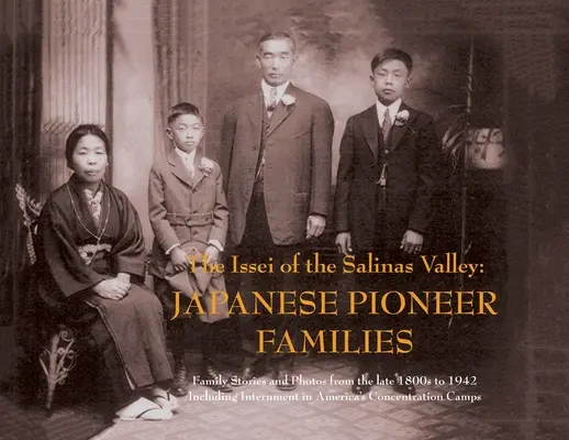 Die Issei aus dem Salinas Valley: Japanische Pionier-Familien - The Issei of the Salinas Valley: Japanese Pioneer Families