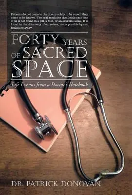 Vierzig Jahre Heiliger Raum: Lebenslektionen aus dem Notizbuch eines Arztes - Forty Years of Sacred Space: Life Lessons from a Doctor's Notebook