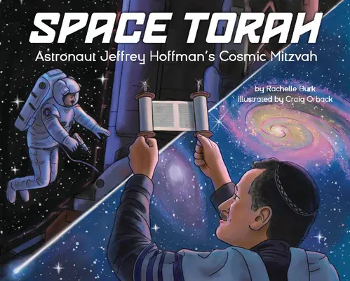 Weltraum-Tora: Die kosmische Mitzwa des Astronauten Jeffrey Hoffman - Space Torah: Astronaut Jeffrey Hoffman's Cosmic Mitzvah