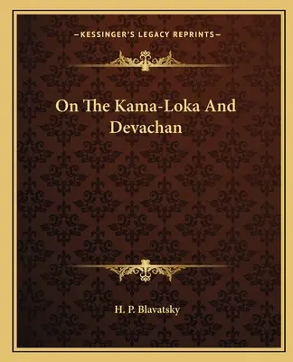 Über Kama-Loka und Devachan - On The Kama-Loka And Devachan