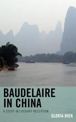 Baudelaire in China: Eine Studie zur literarischen Rezeption - Baudelaire in China: A Study in Literary Reception