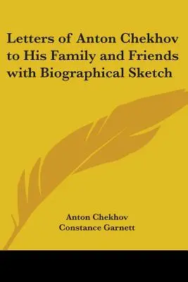 Briefe von Anton Tschechow an seine Familie und Freunde mit biographischer Skizze - Letters of Anton Chekhov to His Family and Friends with Biographical Sketch