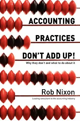 Accounting Practices Don't Add Up!: Warum sie nicht stimmen und was man dagegen tun kann - Accounting Practices Don't Add Up!: Why they don't and what to do about it