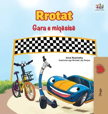 Die Räder - Das Freundschaftsrennen (Albanisches Kinderbuch) - The Wheels The Friendship Race (Albanian Book for Kids)