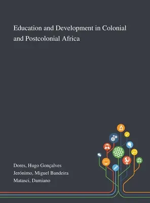 Bildung und Entwicklung im kolonialen und postkolonialen Afrika - Education and Development in Colonial and Postcolonial Africa