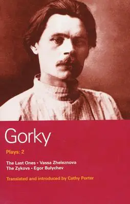 Gorki-Stücke: 2: Die Letzten, Vassa Zheleznova, die Zykovs, Egor Bulychev - Gorky Plays: 2: The Last Ones, Vassa Zheleznova, the Zykovs, Egor Bulychev