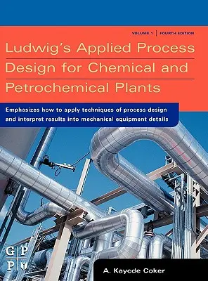 Ludwigs Angewandte Prozessplanung für chemische und petrochemische Anlagen - Ludwig's Applied Process Design for Chemical and Petrochemical Plants