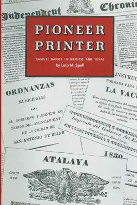 Pionier-Drucker: Samuel Bangs in Mexiko und Texas - Pioneer Printer: Samuel Bangs in Mexico and Texas