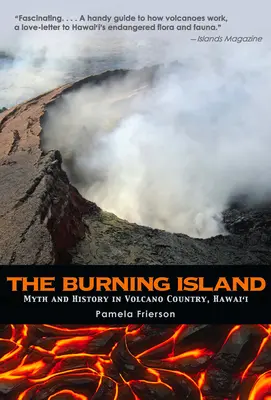 Die brennende Insel: Mythos und Geschichte des hawaiianischen Vulkanlandes - The Burning Island: Myth and History of the Hawaiian Volcano Country