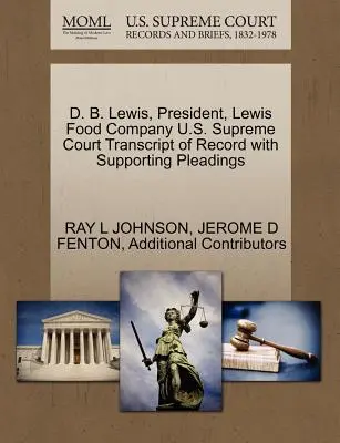 D. B. Lewis, Präsident, Lewis Food Company U.S. Supreme Court Transcript of Record with Supporting Pleadings - D. B. Lewis, President, Lewis Food Company U.S. Supreme Court Transcript of Record with Supporting Pleadings