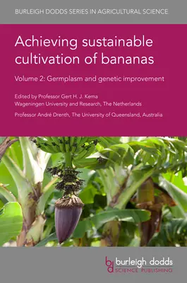 Nachhaltiger Anbau von Bananen Band 2: Keimplasma und genetische Verbesserung - Achieving Sustainable Cultivation of Bananas Volume 2: Germplasm and Genetic Improvement