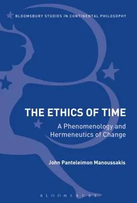 Die Ethik der Zeit: Eine Phänomenologie und Hermeneutik des Wandels - The Ethics of Time: A Phenomenology and Hermeneutics of Change