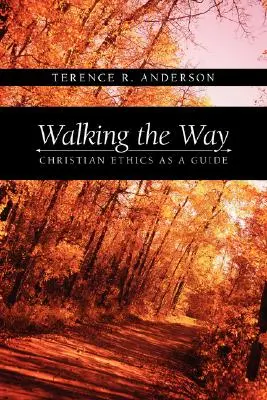 Den Weg gehen: Christliche Ethik als Leitfaden - Walking the Way: Christian Ethics as a Guide