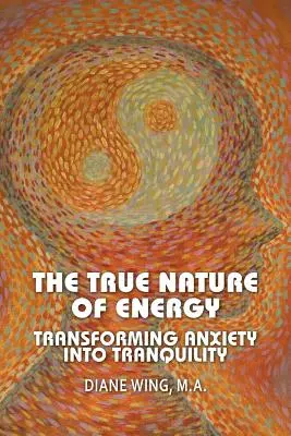 Die wahre Natur der Energie: Angst in Gelassenheit verwandeln - The True Nature of Energy: Transforming Anxiety Into Tranquility