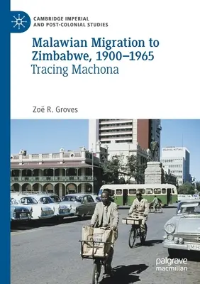 Malawische Migration nach Simbabwe, 1900-1965: Auf den Spuren von Machona - Malawian Migration to Zimbabwe, 1900-1965: Tracing Machona