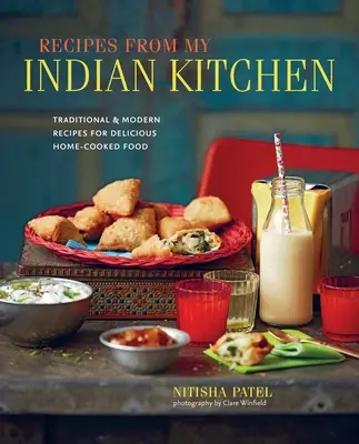 Rezepte aus meiner indischen Küche: Traditionelle und moderne Rezepte für köstliche Hausmannskost - Recipes from My Indian Kitchen: Traditional & Modern Recipes for Delicious Home-Cooked Food