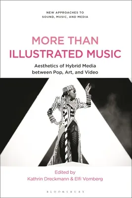 Mehr als nur illustrierte Musik: Ästhetik der Hybridmedien zwischen Pop, Kunst und Video - More Than Illustrated Music: Aesthetics of Hybrid Media Between Pop, Art and Video