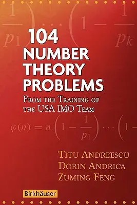 104 Zahlentheorie-Probleme: Aus dem Training des USA Imo Teams - 104 Number Theory Problems: From the Training of the USA Imo Team