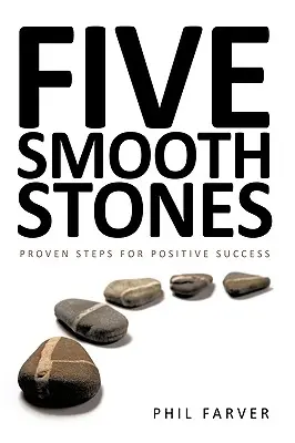 Fünf glatte Steine: Bewährte Schritte für positiven Erfolg - Five Smooth Stones: Proven Steps for Positive Success