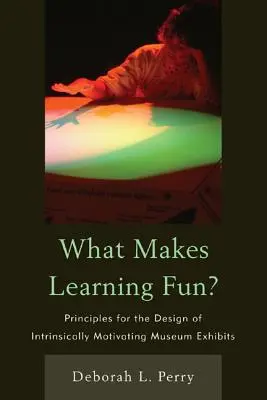 Was macht Lernen zum Vergnügen? Grundsätze für die Gestaltung von intrinsisch motivierenden Museumsexponaten - What Makes Learning Fun?: Principles for the Design of Intrinsically Motivating Museum Exhibits