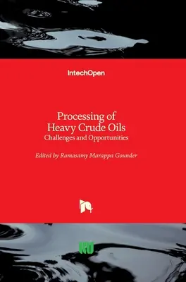 Verarbeitung von schweren Rohölen: Herausforderungen und Möglichkeiten - Processing of Heavy Crude Oils: Challenges and Opportunities