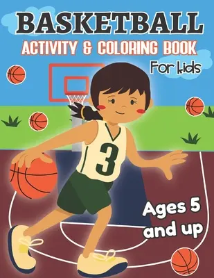 Basketball Activity- und Malbuch für Kinder ab 5 Jahren: Spaß für Jungen und Mädchen, Vorschule, Kindergarten - Basketball Activity and Coloring Book for kids Ages 5 and up: Fun for boys and girls, Preschool, Kindergarten