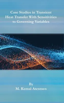 Fallstudien zur instationären Wärmeübertragung mit Empfindlichkeiten gegenüber Regelungsvariablen - Case Studies in Transient Heat Transfer With Sensitivities to Governing Variables