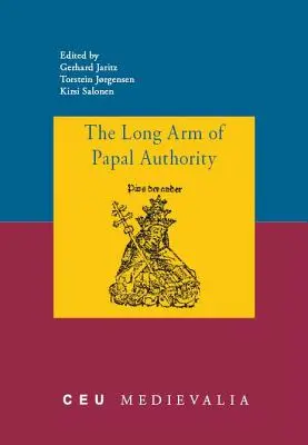 Der lange Arm der päpstlichen Autorität: Die spätmittelalterlichen christlichen Peripherien und ihre Kommunikation mit dem Heiligen Stuhl - The Long Arm of Papal Authority: Late Medieval Christian Peripheries and Their Communications with the Holy See