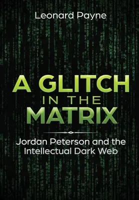 Eine Störung in der Matrix: Jordan Peterson und das intellektuelle Dark Web - A Glitch in the Matrix: Jordan Peterson and the Intellectual Dark Web