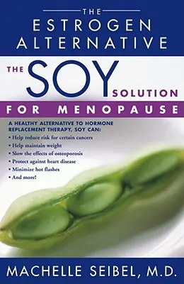 Die Sojalösung für die Menopause: Die Östrogen-Alternative - The Soy Solution for Menopause: The Estrogen Alternative