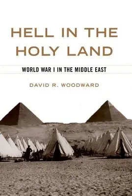 Die Hölle im Heiligen Land: Der Erste Weltkrieg im Nahen Osten - Hell in the Holy Land: World War I in the Middle East