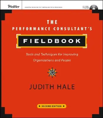 Das Praxisbuch des Leistungsberaters: Werkzeuge und Techniken zur Verbesserung von Organisationen und Menschen [mit CDROM] - The Performance Consultant's Fieldbook: Tools and Techniques for Improving Organizations and People [With CDROM]