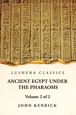 Das alte Ägypten unter den Pharaonen Band 2 von 2 - Ancient Egypt Under the Pharaohs Volume 2 of 2
