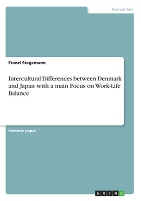 Interkulturelle Unterschiede zwischen Dänemark und Japan mit Schwerpunkt auf Work-Life-Balance - Intercultural Differences between Denmark and Japan with a main Focus on Work-Life Balance