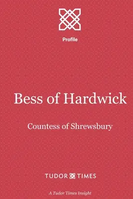 Bess of Hardwick: Gräfin von Shrewsbury - Bess of Hardwick: Countess of Shrewsbury