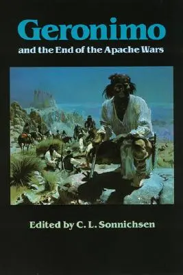 Geronimo und das Ende der Apachenkriege - Geronimo and the End of the Apache Wars
