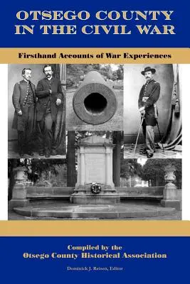 Otsego County im Bürgerkrieg: Berichte über Kriegserlebnisse aus erster Hand - Otsego County in the Civil War: Firsthand Accounts of War Experiences